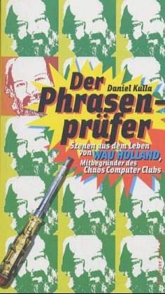 Der Phrasenprüfer: Szenen aus dem Leben von Wau Holland ...
